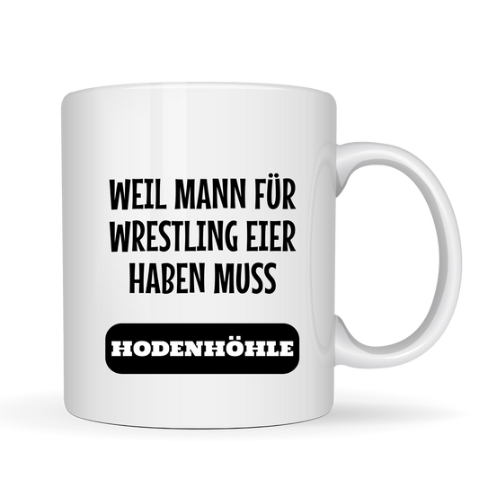 "Weil Mann für Wrestling Eier haben muss" - Eier Kaffeetassen